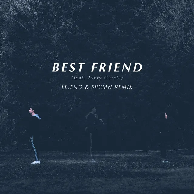 Best Friend - Lejend & SPCMN Remix