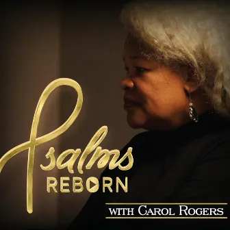 Psalms Reborn (feat. Carol Rogers) by Psalms Reborn