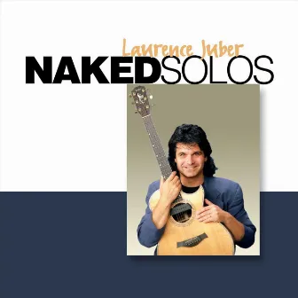 Naked Solos by Laurence Juber