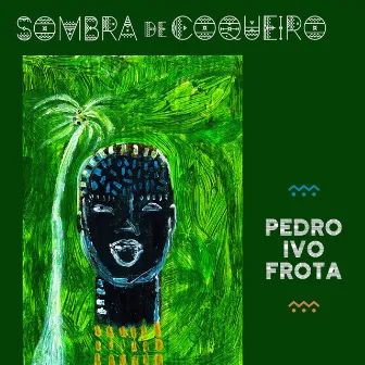 Sombra de Coqueiro by Pedro Ivo Frota