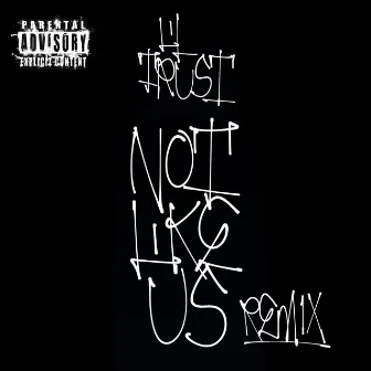 Not Like Us (Remix) by Lil Trust