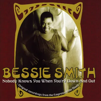 Nobody Knows You When You're Down And Out by Bessie Smith