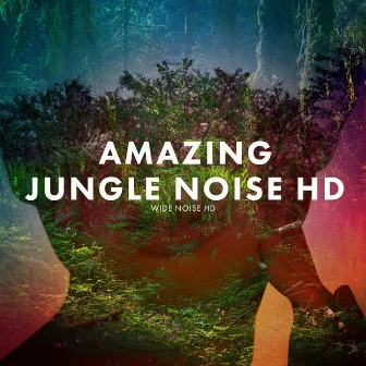 Amazing Jungle Noise HD by Wide Noise HD