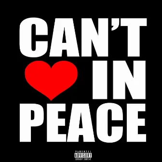 CAN'T LOVE IN PEACE by MTBF