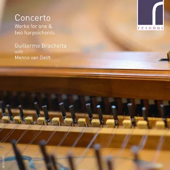 Concerto: Works for One & Two Harpsichords by Guillermo Brachetta