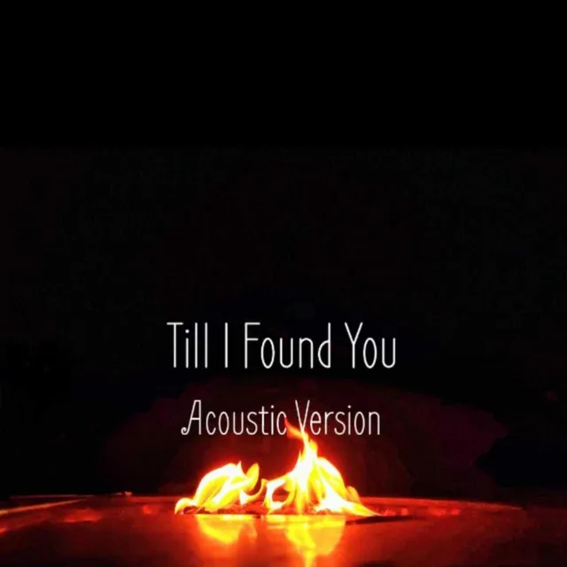 Till I Found You - Acoustic