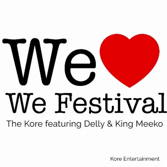 We Love We Festival by The Kore