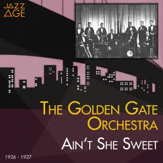 Ain't She Sweet (1926 - 1927) by The Golden Gate Orchestra