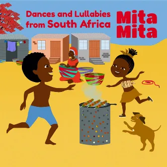 Mita Mita Dances and Lullabies from South Africa by Portia Manyike