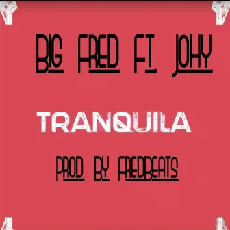 Tranquila by Big Fred