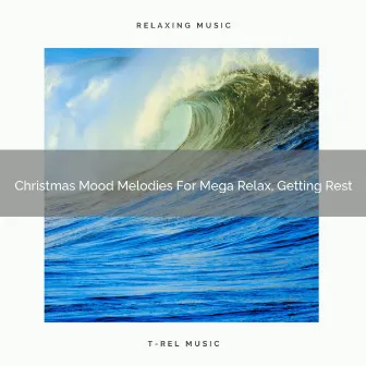 Christmas Mood Melodies For Mega Relax, Getting Rest by White Noise Pleasant Sounds