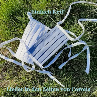 Lieder in den Zeiten von Corona by Einfach Keil!