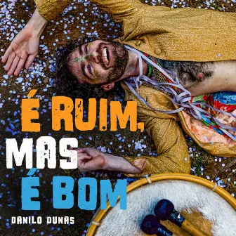 É Ruim, Mas é Bom by Danilo Dunas