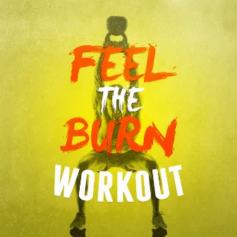 Feel the Burn Workout by Unknown Artist