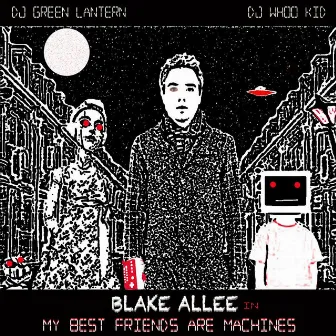 My Best Friends Are Machines by Blake Allee