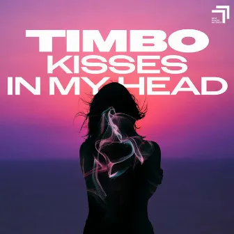 Kisses in My Head by Timbo