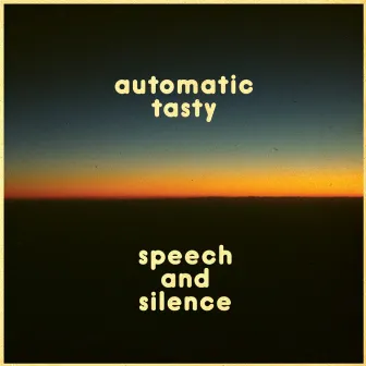 Speech And Silence by Automatic Tasty