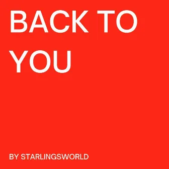 Back To You by Starlingsworld