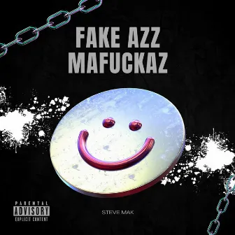 FAKE AZZ MAFUCKAZ. 2014 by Steve Mak