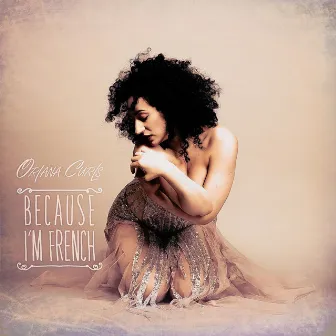 Because I'm French by Oriana Curls