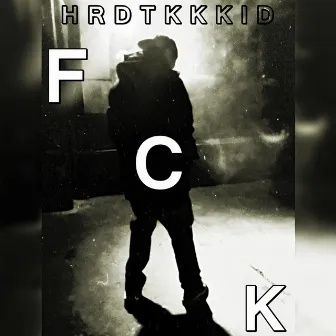 F C K by HRDTKKKID