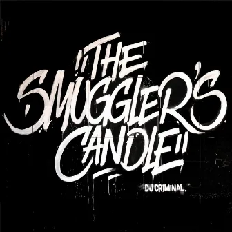 The Smuggler's Candle by DJ Criminal