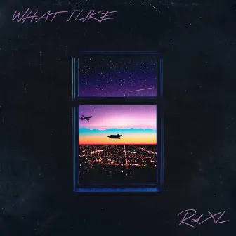 What I Like by Rod XL