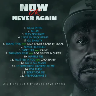 Now or Never Again by JoeKane the TracKilla