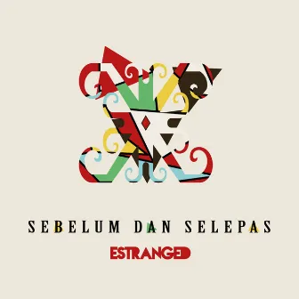 Sebelum Dan Selepas by Estranged