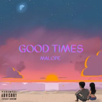 Good Times by Malope