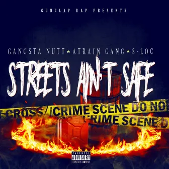 Streets Ain't Safe by Gangsta Nutt