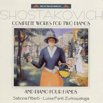 Shostakovich: Works for 2 Pianos and Piano 4-Hands (Complete) by Luisa Fanti Zurkowskaja