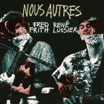 Nous Autres by Fred Frith