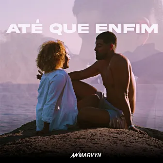 Até Que Enfim by Marvyn