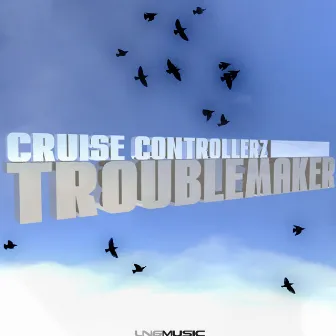 Troublemaker by Cruise Controllerz