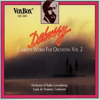 Debussy: Complete Works for Orchestra, Vol. 2 by Luxembourg Radio Orchestra