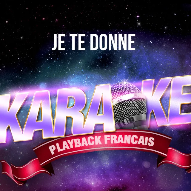 Je te donne (Version Karaoké Playback) [Rendu célèbre par Jean-Jacques Goldman] - Single