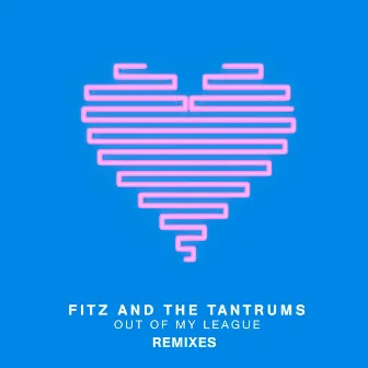 Out of My League (Remixes) by Fitz and The Tantrums