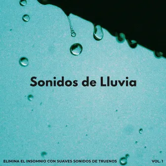 Sonidos De Lluvia: Elimina El Insomnio Con Suaves Sonidos De Truenos Vol. 1 by Phall del trueno