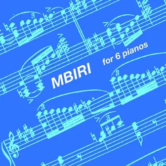 Mbiri (For Six Pianos) by Thomas Farmer