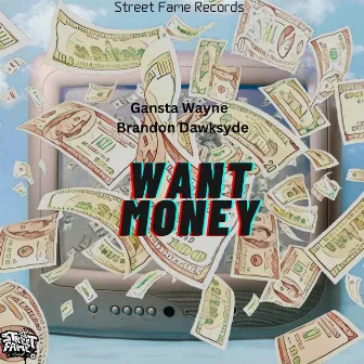 Want Money by Gansta Wayne