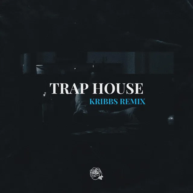 Trap House - Kribbs Remix