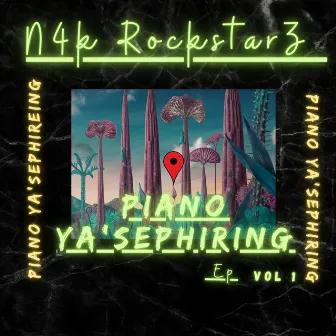 Piano Ya'sephiring Ep Vol 1 by N4k RockStarZ