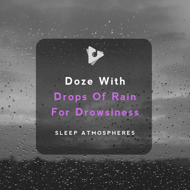 Doze With Drops Of Rain for Drowsiness