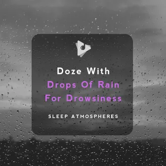 Doze With Drops Of Rain for Drowsiness by Deep Sleep ASMR