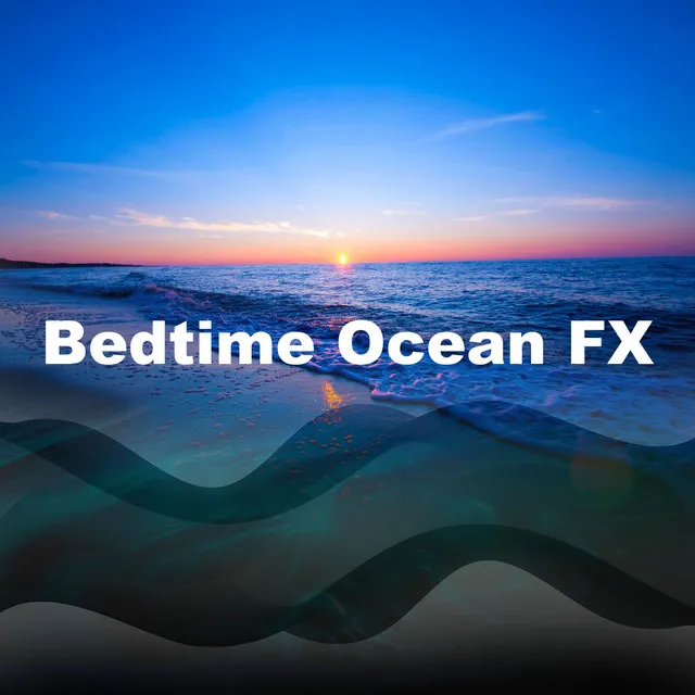 Bedtime Ocean FX