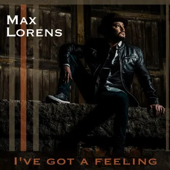 I've Got a Feeling by Max Lorens