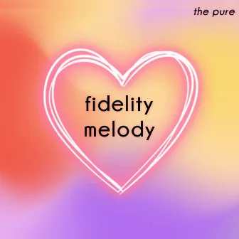 fidelity melody by the pure