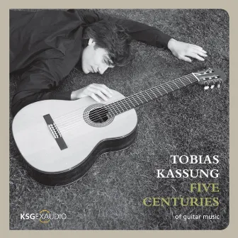 Weiss, Bach, Sor, Van Beethoven & Albeniz: Five Centuries by Tobias Kassung