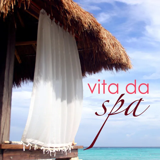 Vita da Spa - Musica per Rilassare i Sensi